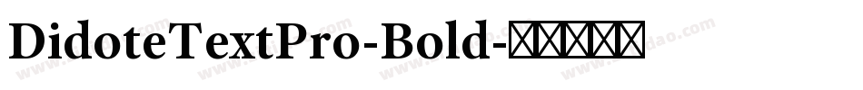 DidoteTextPro-Bold字体转换