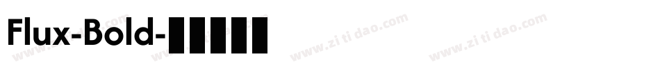 Flux-Bold字体转换 Flux-Bold字体转换