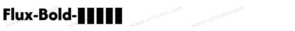 Flux-Bold字体转换 Flux-Bold字体转换