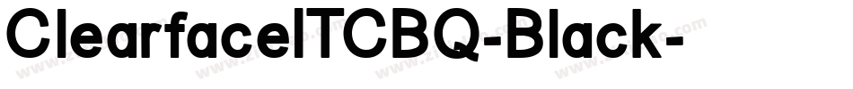 ClearfaceITCBQ-Black字体转换