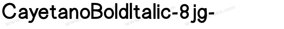 CayetanoBoldItalic-8jg字体转换