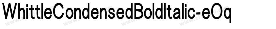 WhittleCondensedBoldItalic-eOqn字体转换 WhittleCondensedBoldItalic-eOqn字体转换