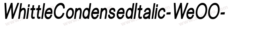 WhittleCondensedItalic-WeOO字体转换