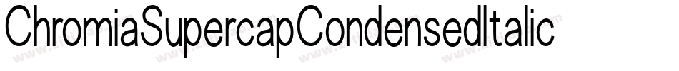 ChromiaSupercapCondensedItalic-rpgK字体转换