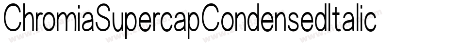 ChromiaSupercapCondensedItalic-rpgK字体转换