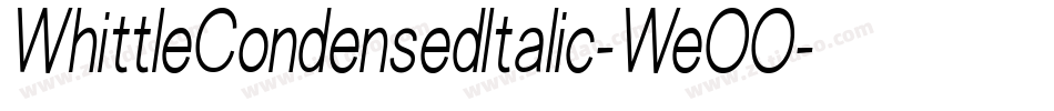 WhittleCondensedItalic-WeOO字体转换