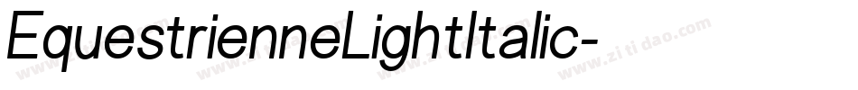 EquestrienneLightItalic字体转换 EquestrienneLightItalic字体转换