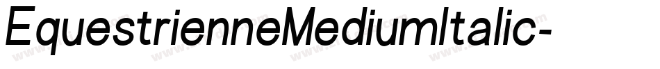 EquestrienneMediumItalic字体转换 EquestrienneMediumItalic字体转换