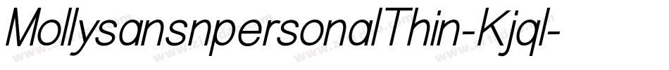 MollysansnpersonalThin-Kjql字体转换 MollysansnpersonalThin-Kjql字体转换