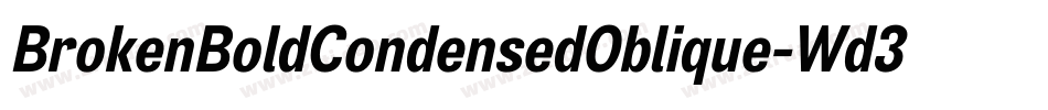 BrokenBoldCondensedOblique-Wd3A字体转换