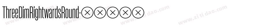 ThreeDimRightwardsRound字体转换