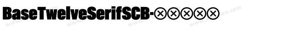 BaseTwelveSerifSCB字体转换