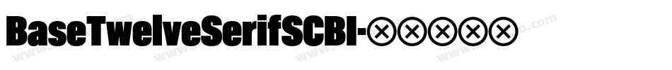BaseTwelveSerifSCBI字体转换