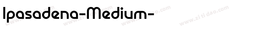 Ipasadena-Medium字体转换