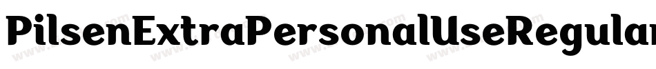 PilsenExtraPersonalUseRegular-axpZm字体转换 PilsenExtraPersonalUseRegular-axpZm字体转换