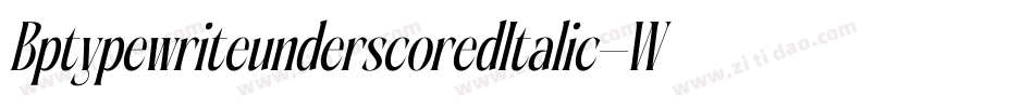 BptypewriteunderscoredItalic-Wqa4字体转换