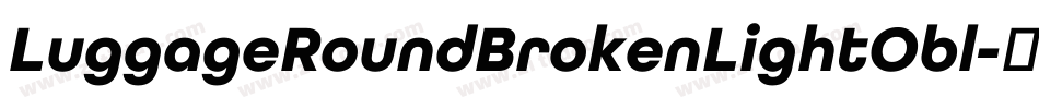LuggageRoundBrokenLightObl字体转换