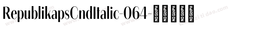 RepublikapsCndItalic-064字体转换