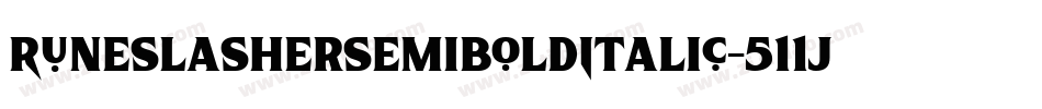 RuneSlasherSemiBoldItalic-511jZ字体转换 RuneSlasherSemiBoldItalic-511jZ字体转换