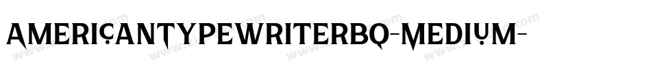 AmericanTypewriterBQ-Medium字体转换