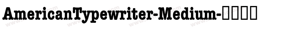 AmericanTypewriter-Medium字体转换