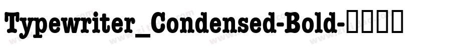 Typewriter_Condensed-Bold字体转换