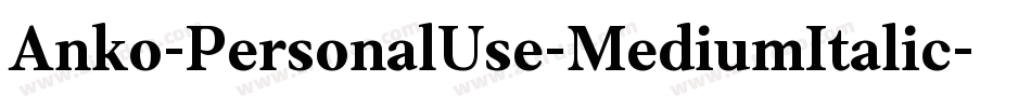 Anko-PersonalUse-MediumItalic字体转换 Anko-PersonalUse-MediumItalic字体转换