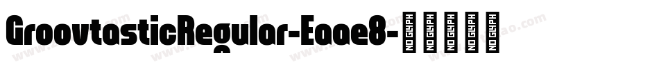 GroovtasticRegular-Eaae8字体转换