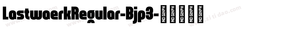 LastwaerkRegular-Bjp3字体转换