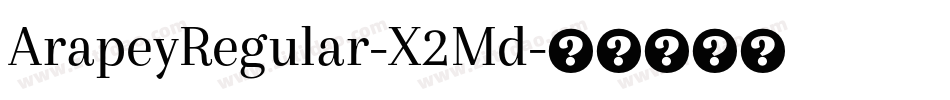 ArapeyRegular-X2Md字体转换