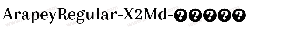 ArapeyRegular-X2Md字体转换