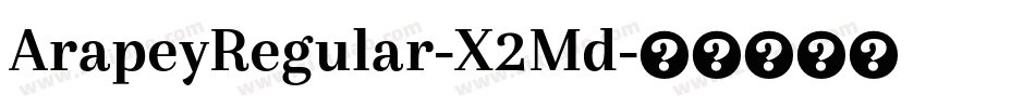 ArapeyRegular-X2Md字体转换