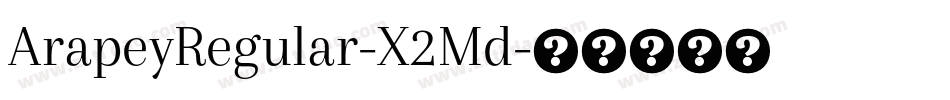ArapeyRegular-X2Md字体转换