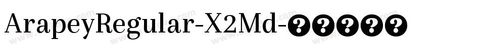ArapeyRegular-X2Md字体转换