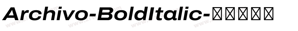 Archivo-BoldItalic字体转换