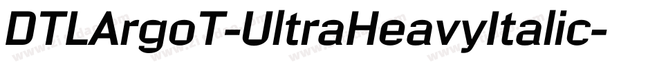DTLArgoT-UltraHeavyItalic字体转换