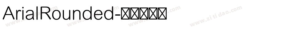 ArialRounded字体转换 ArialRounded字体转换