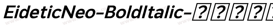 EideticNeo-BoldItalic字体转换 EideticNeo-BoldItalic字体转换