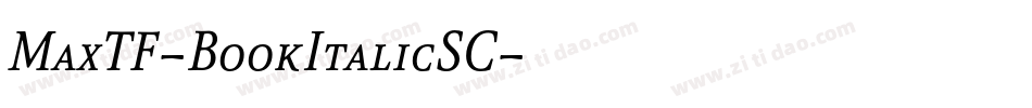 MaxTF-BookItalicSC字体转换 MaxTF-BookItalicSC字体转换