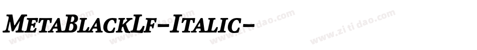 MetaBlackLf-Italic字体转换 MetaBlackLf-Italic字体转换