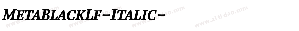 MetaBlackLf-Italic字体转换 MetaBlackLf-Italic字体转换