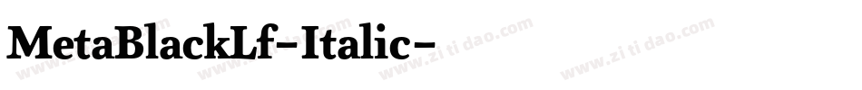 MetaBlackLf-Italic字体转换 MetaBlackLf-Italic字体转换
