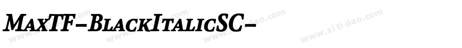 MaxTF-BlackItalicSC字体转换 MaxTF-BlackItalicSC字体转换