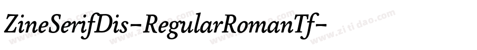 ZineSerifDis-RegularRomanTf字体转换