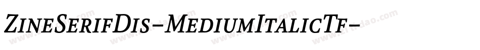 ZineSerifDis-MediumItalicTf字体转换