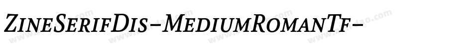 ZineSerifDis-MediumRomanTf字体转换