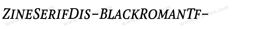 ZineSerifDis-BlackRomanTf字体转换