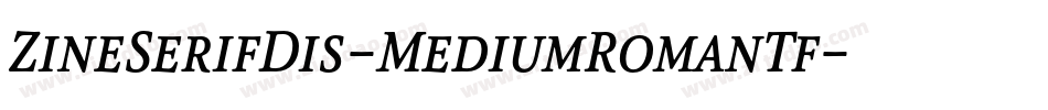 ZineSerifDis-MediumRomanTf字体转换