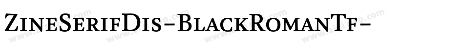 ZineSerifDis-BlackRomanTf字体转换
