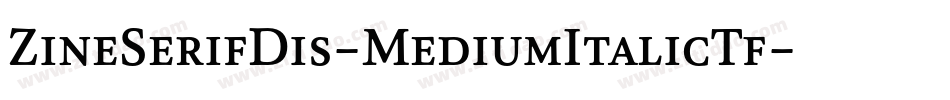 ZineSerifDis-MediumItalicTf字体转换